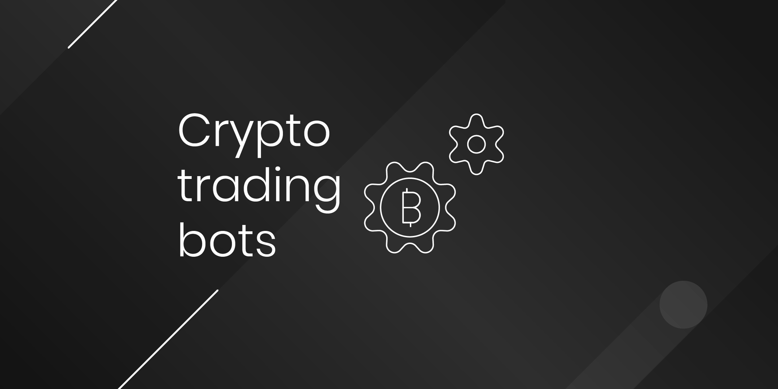 Crypto Trading Bots For Beginners : Home - Market Data - Crypto Trading Bots: an Excellent ... - When choosing a crypto trading bot, there are some considerations an investor will want to pay attention to: